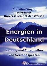 E-Book (pdf) Energien in Deutschland. Heilung und Integration von Seelenaspekten von Christine Woydt