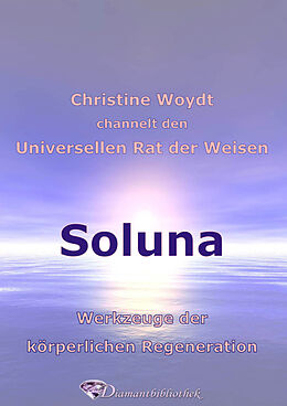 E-Book (pdf) Soluna. Werkzeuge der körperlichen Regeneration von Christine Woydt