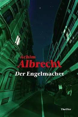 E-Book (epub) Der Engelmacher von Achim Albrecht
