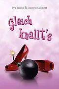 E-Book (epub) Gleich knallt's von Eva Encke, Roswitha Koert