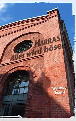 E-Book (epub) Harras  Alles wird böse von Winfried Thamm