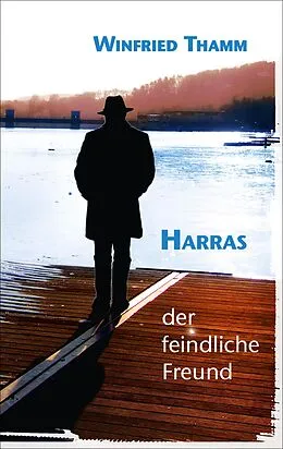 E-Book (epub) Harras - der feindliche Freund von Winfried Thamm