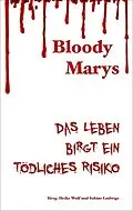 E-Book (epub) Bloody Marys - das Leben birgt ein tödliches Risiko von Christina Füssmann, Sabine Deitmer, Eva Encke