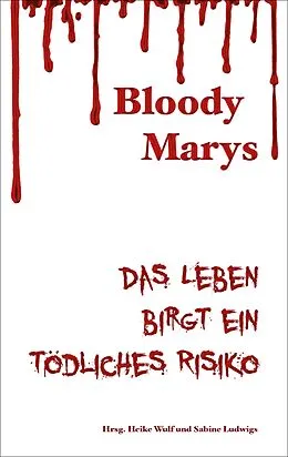 E-Book (epub) Bloody Marys - das Leben birgt ein tödliches Risiko von Christina Füssmann, Sabine Deitmer, Eva Encke