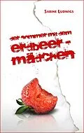 E-Book (epub) Der Sommer mit dem Erdbeermädchen von Sabine Ludwigs