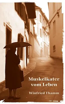 E-Book (epub) Muskelkater vom Leben von Winfried Thamm