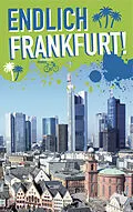 E-Book (pdf) Endlich Frankfurt! von Kaja Andritzke, Benjamin Becker, Adelina Fast