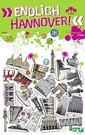 E-Book (pdf) Endlich Hannover! von Yannic Oliver Ahl, Annika Ließ, Friederike Meisner