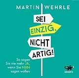 Audio CD (CD/SACD) (CD) Sei einzig, nicht artig! von Martin Wehrle