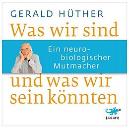 Audio CD (CD/SACD) Was wir sind und was wir sein könnten von Gerald Hüther