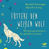 Audio CD (CD/SACD) (CD) Füttere den weißen Wolf von Aljoscha Long, Ronald Schweppe