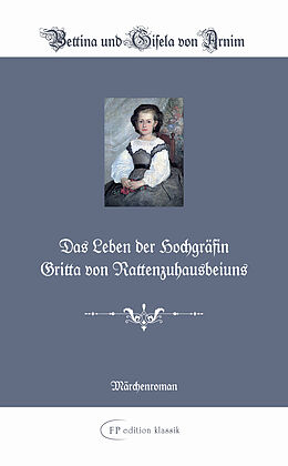 Fester Einband Das Leben der Hochgräfin Gritta von Rattenzuhausbeiuns von Bettina von Arnim, Gisela von Arnim