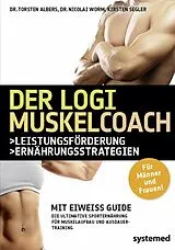 Kartonierter Einband Der LOGI-Muskelcoach von Torsten Albers, Nicolai Worm, Kirsten Segler
