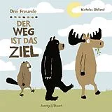 Fester Einband Drei Freunde: Der Weg ist das Ziel von Nicholas Oldland