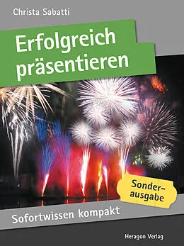 E-Book (epub) Sofortwissen kompakt: Erfolgreich präsentieren von Christa Sabatti