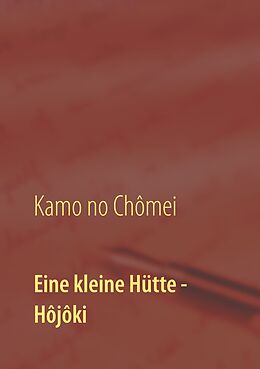 Kartonierter Einband Eine kleine Hütte - Lebensanschauung von Kamo no Chômei von Chômei Kamo no