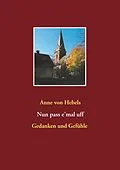 E-Book (epub) Nun pass e'mal uff von Anne von Hebels