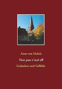 E-Book (epub) Nun pass e'mal uff von Anne von Hebels