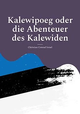 E-Book (epub) Kalewipoeg oder die Abenteuer des Kalewiden von Christian Conrad Israël