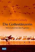 E-Book (epub) Die Gottestänzerin von Cornelia Canady
