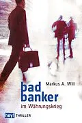 E-Book (epub) Bad Banker im Währungskrieg von Markus A. Will