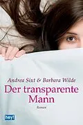 E-Book (epub) Der transparente Mann von Andrea Sixt, Barbara Wilde