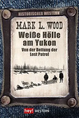 E-Book (epub) Weiße Hölle am Yukon von Mark L. Wood