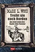 E-Book (epub) Treibt sie nach Norden! von Mark L. Wood