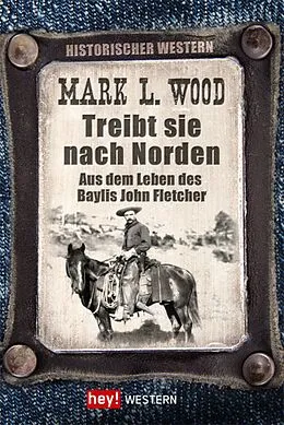 E-Book (epub) Treibt sie nach Norden! von Mark L. Wood