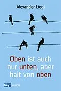 E-Book (epub) Oben ist auch nur unten, aber halt von oben von Alexander Liegl