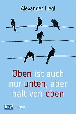 E-Book (epub) Oben ist auch nur unten, aber halt von oben von Alexander Liegl