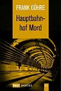 E-Book (epub) Hauptbahnhof Mord von Frank Göhre