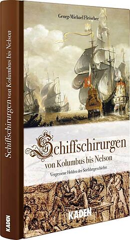 Fester Einband Schiffschirurgen - von Kolumbus bis Nelson von Georg-Michael Fleischer