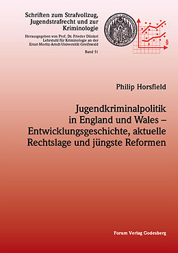 Kartonierter Einband Jugendkriminalpolitik in England und Wales  Entwicklungsgeschichte, aktuelle Rechtslage und jüngste Reformen von Philip Horsfield