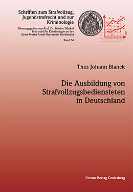 Kartonierter Einband Die Ausbildung von Strafvollzugsbediensteten in Deutschland von Thes Johann Blanck