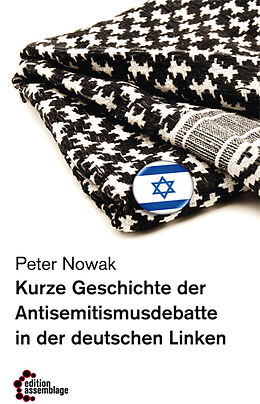 Kartonierter Einband Kurze Geschichte der Antisemitismusdebatte in der deutschen Linken von Peter Nowak