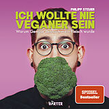 Kartonierter Einband Ich wollte nie Veganer sein von Philipp Steuer
