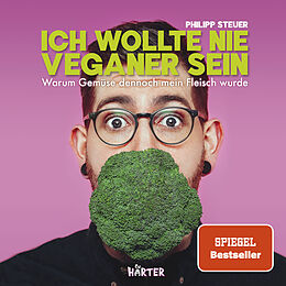 Kartonierter Einband Ich wollte nie Veganer sein  SPIEGEL Bestseller von Philipp Steuer