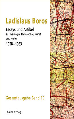 Kartonierter Einband Essays und Artikel zu Theologie, Philosophie, Kunst und Kultur 19581963 von Ladislaus Boros