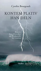 Fester Einband Kontemplativ handeln von Cynthia Bourgeault