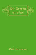 E-Book (epub) Die Zukunft ist schön von Dirk Bernemann
