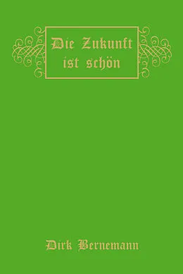 E-Book (epub) Die Zukunft ist schön von Dirk Bernemann