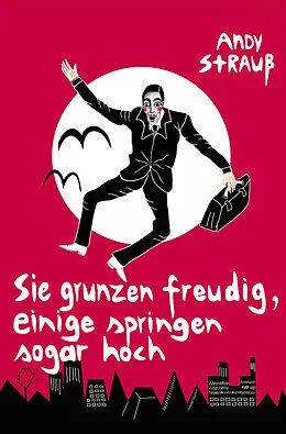 E-Book (epub) Sie grunzen freudig, einige springen sogar hoch von Andy Strauß