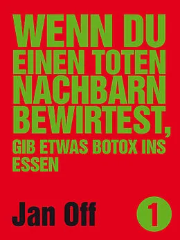 E-Book (epub) Wenn du einen toten Nachbarn bewirtest, gib etwas Botox ins Essen von Jan Off