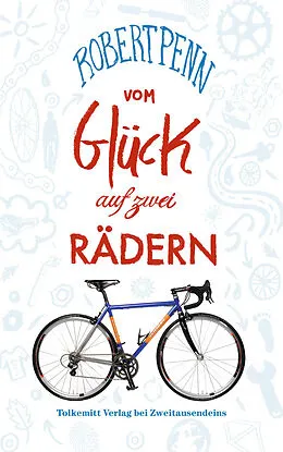 E-Book (epub) Vom Glück auf zwei Rädern von Robert Penn
