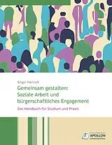 Kartonierter Einband Gemeinsam gestalten: Soziale Arbeit und bürgerschaftliches Engagement von Birger Hartnuß