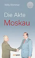 E-Book (epub) Die Akte Moskau von Willy Wimmer