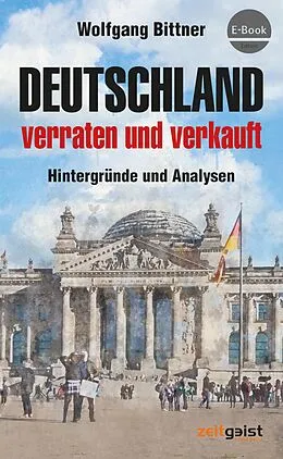 E-Book (epub) Deutschland - verraten und verkauft von Wolfgang Bittner