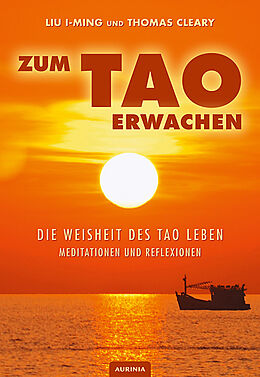 Kartonierter Einband Zum Tao erwachen - Die Weisheit des Tao leben von Thomas Cleary, Liu I-ming