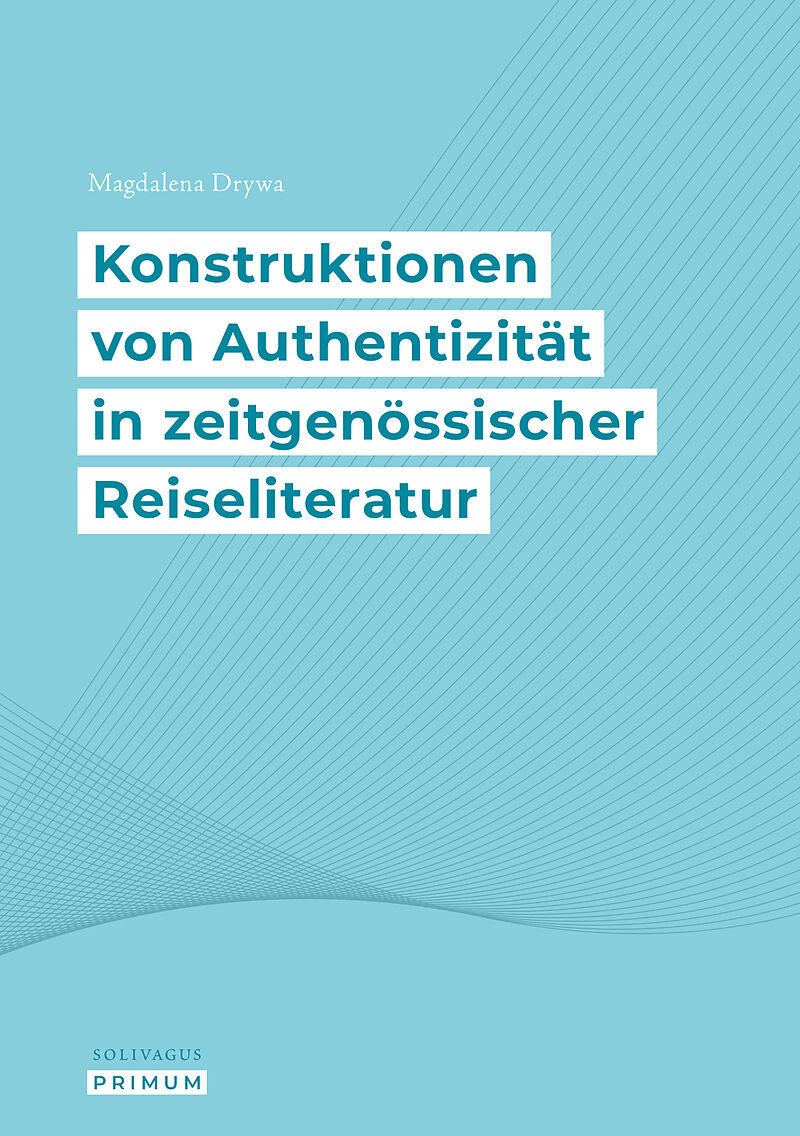 Konstruktionen von Authentizität in zeitgenössischer Reiseliteratur